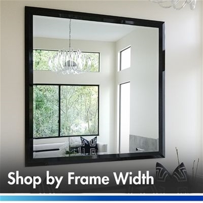 FRAME WIDTH: Custom Mirrors
