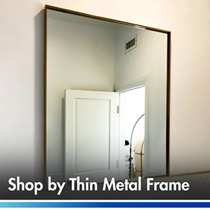 Custom Framed Mirrors - Thin Metal